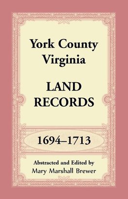 York County, Virginia Land Records, 1694-1713