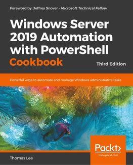 Windows Server 2019 Automation with PowerShell Cookbook - Third Edition