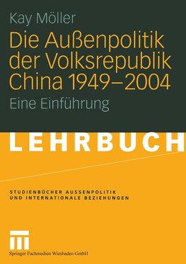 Die Außenpolitik der Volksrepublik China 1949 - 2004