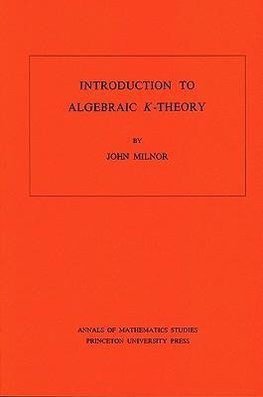 Introduction to Algebraic K-Theory. (AM-72), Volume 72