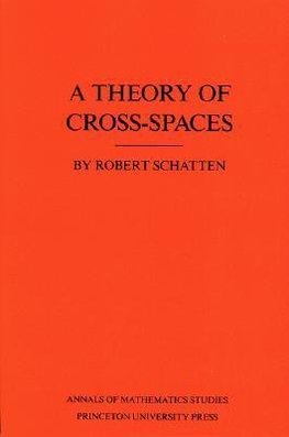 A Theory of Cross-Spaces. (AM-26), Volume 26