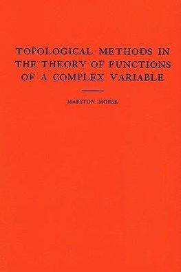 Topological Methods in the Theory of Functions of a Complex Variable. (AM-15), Volume 15