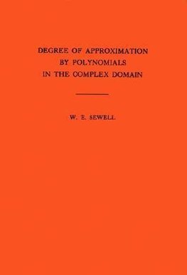 Degree of Approximation by Polynomials in the Complex Domain. (AM-9), Volume 9