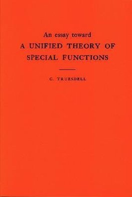 An Essay Toward a Unified Theory of Special Functions. (AM-18), Volume 18