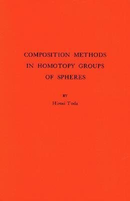 Composition Methods in Homotopy Groups of Spheres. (AM-49), Volume 49