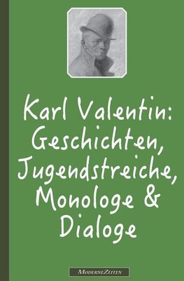 Karl Valentin: Geschichten, Jugendstreiche, Monologe & Dialoge