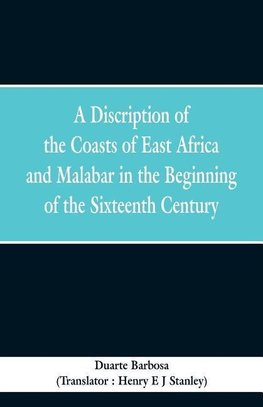 A Discription of the Coasts of East Africa and Malabar in the Beginning of the Sixteenth Century