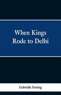 When Kings Rode to Delhi