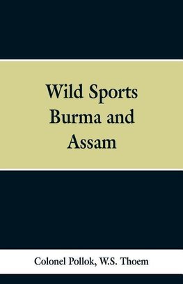 Wild sports of Burma and Assam