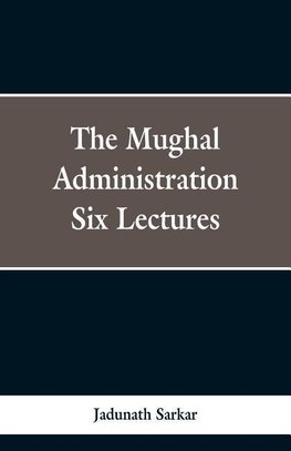 The Mughal Administration