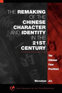 The Remaking of the Chinese Character and Identity in the 21st Century