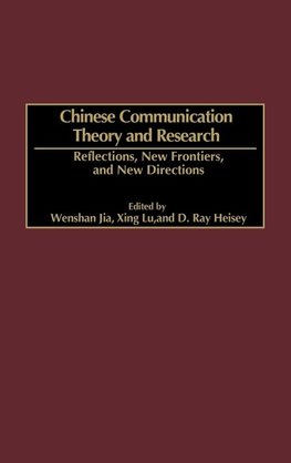 Chinese Communication Theory and Research