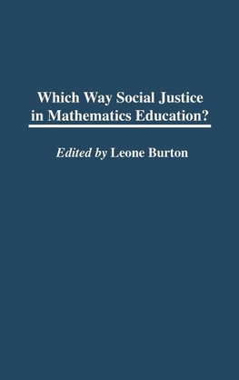 Which Way Social Justice in Mathematics Education?