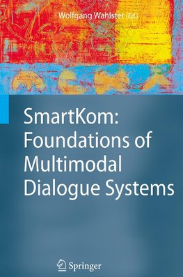 SmartKom: Foundations of Multimodal Dialogue Systems