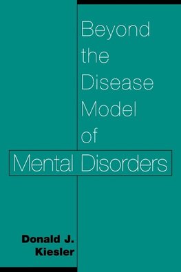 Beyond the Disease Model of Mental Disorders