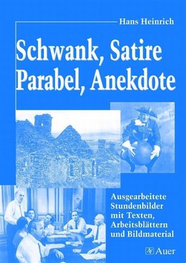 Schwank, Satire, Parabel, Anekdote