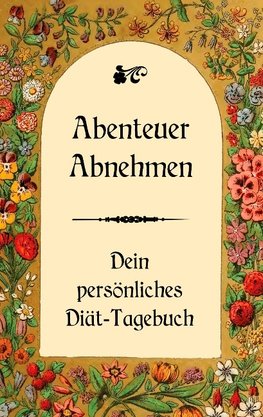 Abenteuer Abnehmen  - Dein persönliches Diät-Tagebuch