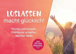 Loslassen macht glücklich!