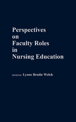 Perspectives on Faculty Roles in Nursing Education