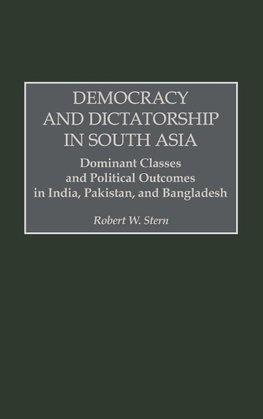 Democracy and Dictatorship in South Asia