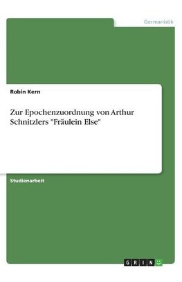 Zur Epochenzuordnung von Arthur Schnitzlers "Fräulein Else"