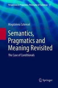 Semantics, Pragmatics and Meaning Revisited