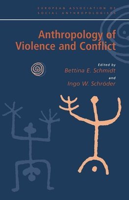 Schmidt, B: Anthropology of Violence and Conflict