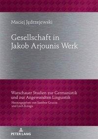 Gesellschaftbild in Jakob Arjounis Werk