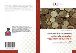 Comprendre l'économie sociale du misérable "regard sur la RDcongo"