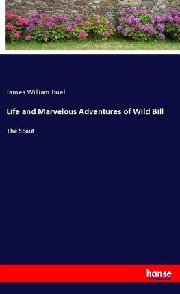 Life and Marvelous Adventures of Wild Bill