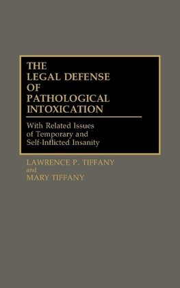 The Legal Defense of Pathological Intoxication