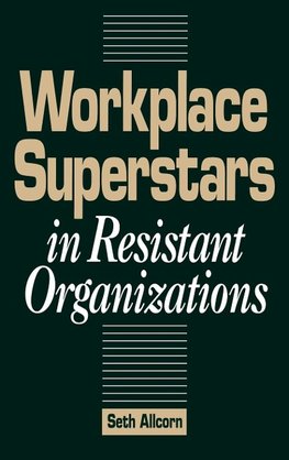 Workplace Superstars in Resistant Organizations