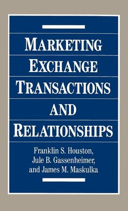 Marketing Exchange Transactions and Relationships