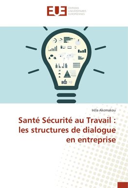 Santé Sécurité au Travail : les structures de dialogue en entreprise