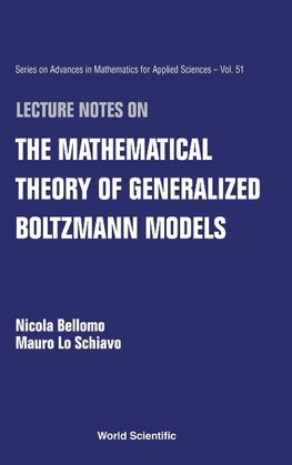 Lecture Notes on the Mathematical Theory of Generalized Boltzmann Models