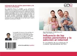 Influencia de los estilos parentales y la adicción al internet