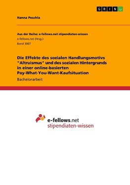 Die Effekte des sozialen Handlungsmotivs "Altruismus" und des sozialen Hintergrunds in einer online-basierten Pay-What-You-Want-Kaufsituation