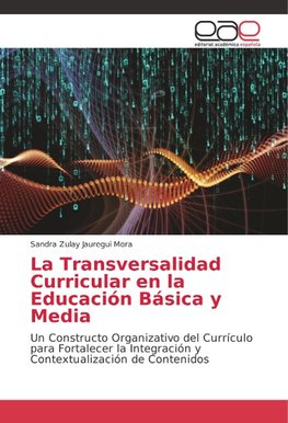 La Transversalidad Curricular en la Educación Básica y Media