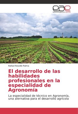 El desarrollo de las habilidades profesionales en la especialidad de Agronomía