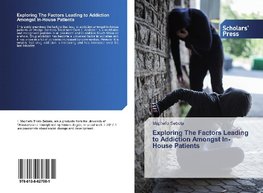 Exploring The Factors Leading to Addiction Amongst In-House Patients