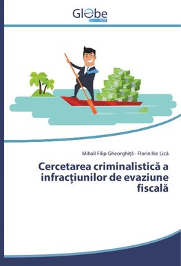 Cercetarea criminalistica a infrac¿iunilor de evaziune fiscala