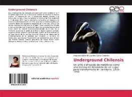 Underground Chilensis