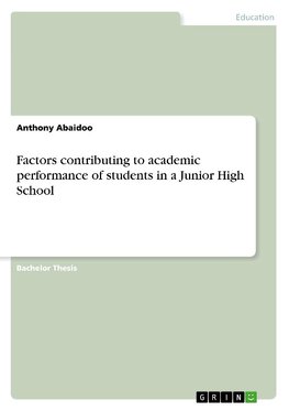 Factors contributing to academic performance of students in a Junior High School