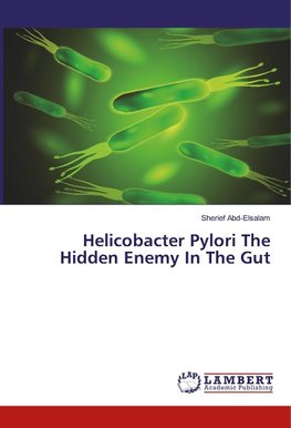 Helicobacter Pylori The Hidden Enemy In The Gut