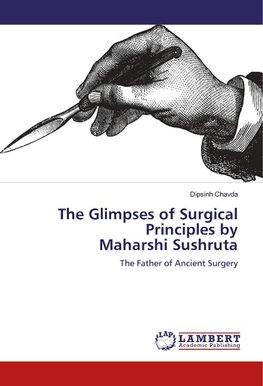 The Glimpses of Surgical Principles by Maharshi Sushruta