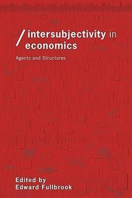 Fullbrook, E: Intersubjectivity in Economics