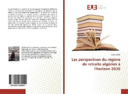 Les perspectives du régime de retraite algérien à l'horizon 2030