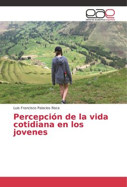 Percepción de la vida cotidiana en los jovenes