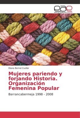 Mujeres pariendo y forjando Historia. Organización Femenina Popular