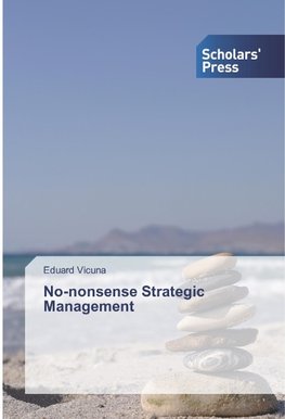 No-nonsense Strategic Management